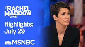 Watch Rachel Maddow Highlights July 29 Msnbc Youtube