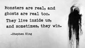 'sometimes our lives have to be shaken up': Club Stephen King On Twitter Monsters Are Real And Ghosts Are Real Too They Live Inside Us And Sometimes They Win Stephen King
