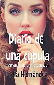 Diario de una cúpula: Memorias de una prostituta : Hernandez, lidia:  Amazon.se: Books