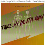 Take My Death Away (A Halloween Musical) at Snow Camp