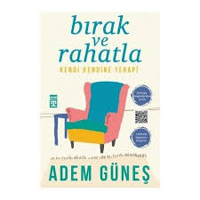 Birak Ve Rahatla Adem Gunes Kitabi Ve Fiyati Hepsiburada Kitap Rahat Terapi
