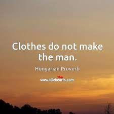 Clothes Do Not Make The Man Idlehearts