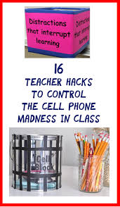 16 Teacher Hacks To Control The Cell Phone Madness In Class