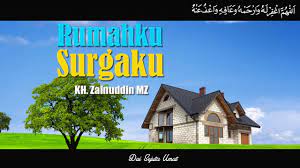 Ini merupakan ungkapan yang mengandung makna kiasan. Rumahku Surgaku Ceramah Kh Zainuddin Mz Youtube