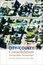 City–County Consolidation: Promises Made, Promises Kept? (American  Government and Public Policy): Leland, Suzanne M., Thurmaier, Kurt,  Thurmaier, Kurt, Nownes, Anthony J., Houston, David J., Schwerdt, Marc,  Swartz, Nicholas J., Dluhy, Milan J.,