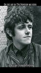 On Friday, May 10, 1946 Donovan was born Donovan Phillips Leitch in Glasgow  Scotland. Happy birthday and thank you for the music!! #MellowYellow  #Donovan #OnThisDay #hbd #60smusic #reels #fyp #foryou