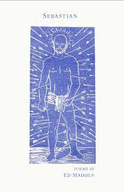 Ed Madden | Sebastian | Seven Kitchens Press