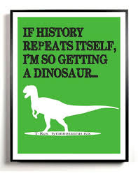 If History Repeats Itself I Am So Getting A Dinosaur Dinosaur Art Print T Rex Quote Tyrannosaurus Rex Modern Wall Decor Dinosaur Print Boys Nursery Decor In 2020 Dinosaur Art Dinosaur Art Prints