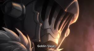 Cave goblins are similar to goblins , with the difference that their camp won't spawn infinite times over the ground, but will be found underground, more like this playthrough is based on the anime goblin slayer ゴブリンスレイヤ. Goblin Slayer Episode 1 Anime Has Declined