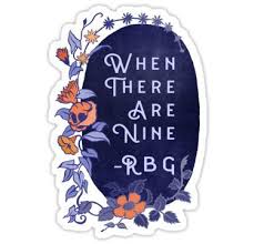 When There Are Nine Ruth Bader Ginsburg Sticker By Fabfeminist Ruth Bader Ginsburg Quotes Ruth Bader Ginsburg What Is Feminism