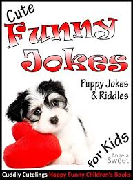 Because it's the only time he gets to hear someone say: Cute Funny Jokes Book Puppy Jokes Riddles Knock Knock Jokes For Kids Early Readers Age 6 9 Cuddly Cutelings Happy Funny Children S Books Kindle Edition By Sweet Angela