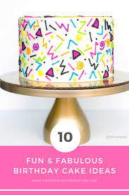 10 Fun Fabulous Birthday Cake Ideas Find Your Cake Inspiration