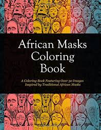 Show your kids a fun way to learn the abcs with alphabet printables they can color. African Masks Coloring Book A Coloring Book Featuring Over 30 Images Inspired By Traditional African Masks Cultural History Folk Art Coloring Book African Art Decor Chidi Ukwuoma African Masks Paper2gift Publishing Amazon Es Libros