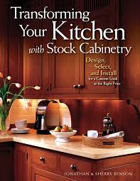 Easy kitchen cabinet ordering online & quick shipping right to your door! Transforming Your Kitchen With Stock Cabinetry Design Select And Install For A Custom Look At The Right Price Benson Jonathan Benson Sherry 9781565233959 Amazon Com Books
