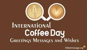 International Coffee Day Messages Greetings And Wishes 2019 International Coffee Messages Coffee