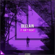 Declain It Ain T Right Free Download By Revealed Recordings Free Listening On Soundcloud Edm Electronic Dance Music Dance Music