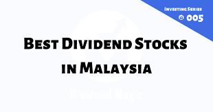 Possible breakout stocks market status ultimate list builder. Best Dividend Stocks In Malaysia Dividend Magic