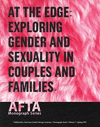 Published by American Family Therapy Academy • Monograph Series • Volume 7  • Spring 2011