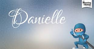 What Does The Name Danielle Mean Names With Meaning Baby Girl Names Joshua