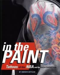 Each issue we want to bring you interviews and pictorials with the best artists around. In The Paint Tattoos Of The Nba And The Stories Behind Them Gottlieb Andrew 9780786888689 Amazon Com Books