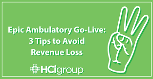 Epic Ambulatory Go Live 3 Tips To Avoid Revenue Loss