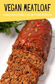 Impossible Burger Meatloaf Recipe Karissa S Vegan Kitchen Recipe In 2020 Vegan Meatloaf Vegan Recipes Easy Vegetarian Recipes Easy