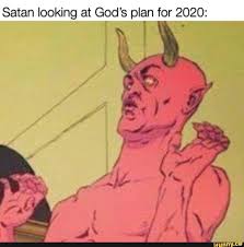 Satan Looking At God S Plan For 2020 Ifunny Really Funny Memes Crazy Funny Memes Funny Relatable Memes