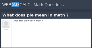 Even though you can say of means multiplication: View Question What Does Pie Mean In Math