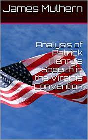 Analysis Of Patrick Henry S Speech In The Virginia Convention By James Mulhern Http Www Amazon Com Dp B00hxpe Ap Language And Composition Speech Ap Language