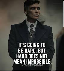 When I Go Don T Cry For Me Peaky Blinders Peaky Fookin Blinders On Instagram It S Going To Be Hard But Hard Does Mean Impossible Peak In 2020 Simply Quotes Peaky Blinders Quotes Inspiratinal Quotes