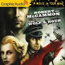 The Wolf's Hour (1 of 3) [Dramatized Adaptation]: McCammon, Robert, Getman,  Tim, Carlin, Tim, Novack, Karen, Graybill, Christopher, Gilbert, Kimberly,  Keegan, James, Aselford, Terence, Shelby, Mort, Bussink, Patrick, Lewis,  James, Keegan, Thomas,