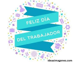 El labor day (en español: Dia Del Trabajador 1 De Mayo Imagenes Frases Y Tarjetas Para Felicitar