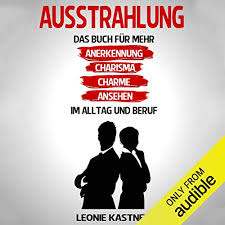 Scholars in sociology, political science, psychology, and management reserve the term for a type of leadership seen as extraordinary; Amazon Com Ausstrahlung Charisma Das Buch Fur Mehr Anerkennung Charisma Charme Ansehen Im Alltag Und Beruf The Book For More Recognition Charisma Charm Reputation In The Everyday Life And Work Audible Audio Edition
