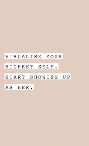 Visualize Your Highest Self Start Showing Up As Her Motivation Quote Happy Quotes Motivational Beyou Inspirational Words Words Positive Quotes