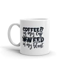 Funny Pothead Quote Coffee Mug Coffee Quotes Mugs Pothead Quotes