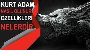 kurt adam nasil olunur efsaneler gercek mi 2021 kurt adamlar dogaustu kurt