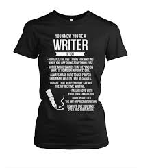 You Re A Writer T Shirts Hoodies Writer Shirts Hoodie Shirt T Shirt