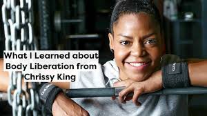Body Liberation Lessons from Chrissy King