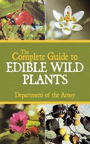 Maybe you would like to learn more about one of these? The Complete Guide To Edible Wild Plants Department Of The Army 9781602396920 Amazon Com Books