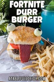 Durr Burger Fortnite A Table Full Of Joy Recipe Burger Food Burger Party