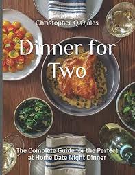 Aldi has launched its christmas dinner in a box and it will only cost you £8.99. Dinner For Two The Complete Guide For The Perfect At Home Date Night Dinner Ojales Christopher Q 9798679270169 Amazon Com Books