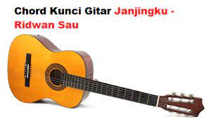 Chord Kunci Gitar Janjingku Ridwan Sau Calonpintar Com