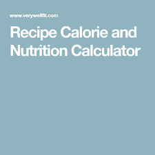 Recipe Calorie And Nutrition Calculator Nutrition Calculator Nutrition No Calorie Foods