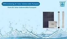 Differences between AC and DC Solar Submersible Pumpset | Unnati