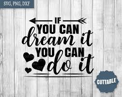 Download Motivational Svg Dream It Cut Files If You Can Dream It You Can Do It File Dream Big Svg Loadette