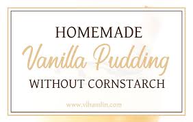 Homemade Vanilla Pudding Without Cornstarch Food Life Design Recipe Homemade Vanilla Pudding Vanilla Pudding Homemade Vanilla