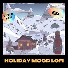 Holiday Mood Lofi Ep | Vatto Lofi
