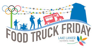 We love food truck friday! Food Truck Friday Canceled At Lake Lanier Olympic Park For March Gainesville Times