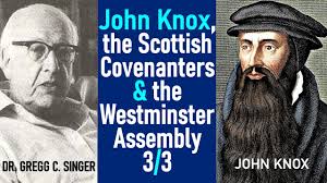 John Knox, The Scottish Covenanters & The Westminster Assembly