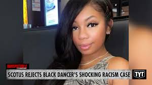 Black Dancer Repeatedly Denied Work Over Skin Color, Supreme Court SNUBS  Discrimination Case